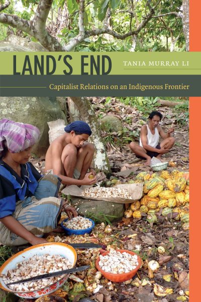 The cover of Tania Li's book "Land’s End: Capitalist Relations on an Indigenous Frontier"