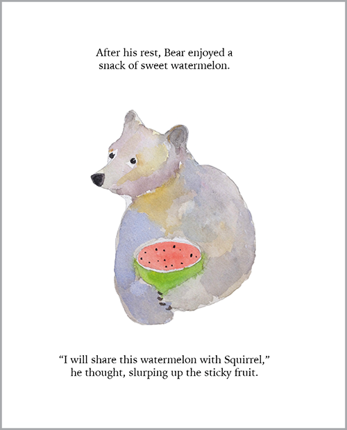 A watercolour illustration of a bear. Text: After his rest. Bear enjoyed a snack of sweet watermelon. I will share this with Squirrel he thought, slurping the sticky fruit.