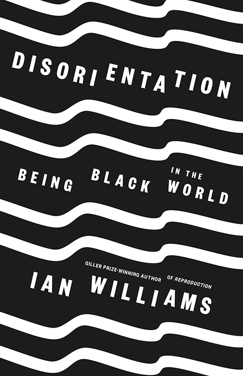 Book Cover of white wavy lines on a black background with the title: Disorientation: Being Black in the World 