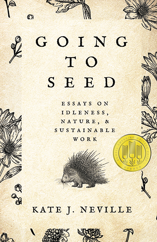 The cover of the book, "Going to Seed" with black and white illustrations of flowers and a porcupine.