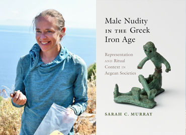 Book cover with title: Male Nudity in the Greek Iron Age. Image is of two small bronze figures. Beside book is photo of author in Greece on a hill top overlooking the sea.
