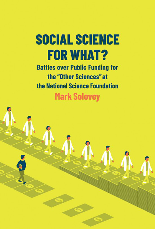 The cover of the book  Social Science for What?: Battles Over Public Funding for the "Other Sciences" at the National Science Foundation.