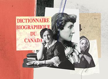 A collage of images of three women from different time periods, with the right image being an illustration of a nun; on the left of the images are the words &amp;quot;Dictionnaire Biographique du Canada&amp;quot;