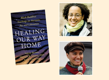 Book cover of Healing Our Way Home: Black Buddhist Teachings on Ancestors, Joy, and Liberation by Valerie Brown, Marisela B. Gomez MD, and Kaira Jewel Lingo, alongside photos of two authors. Top right shows Kaira Lingo smiling with glasses and a scarf.