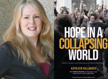 Book cover with title:  Hope in a Collapsing World: Youth, Theatre, and Listening as a Political Alternative with a headshot of Kathleen Gallagher 