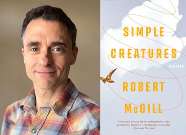 Robert McGill&amp;#039;s headshot (left) and the cover of the book &amp;quot;Simple Creatures,&amp;quot; with an illustration of a bird in flight.