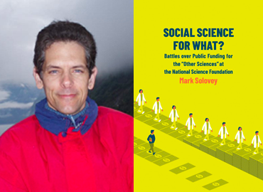A profile picture of Mark Solovey and the cover of the book, Social Science for What?: Battles Over Public Funding for the ‘’Other Sciences’’ at the National Science Foundation.