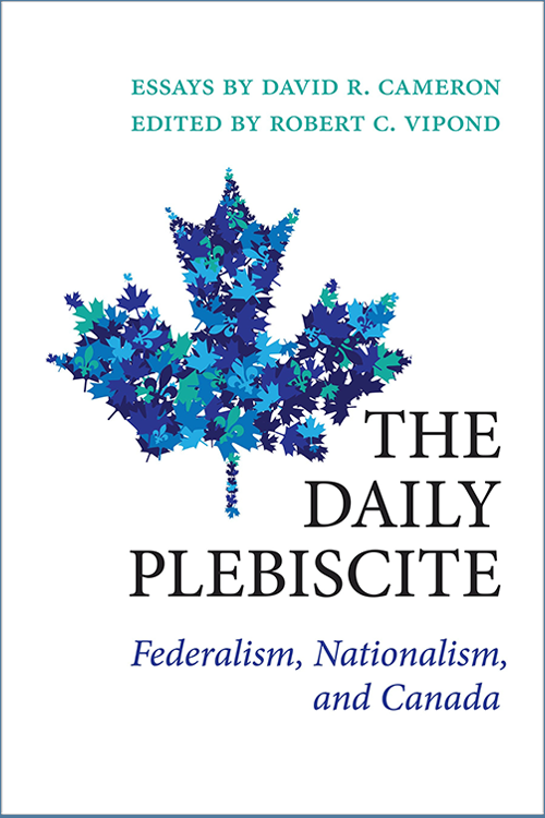 Book cover with title: The Daily Plebiscite: Federalism, Nationalism, and Canada